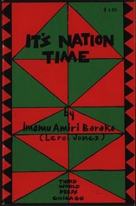 Baraka, Amiri. It’s Nation Time. Chicago: Third World Press, 1970. Special Collections, University of Delaware Library, Newark, Delaware Cover design by Brother Omar Lama 