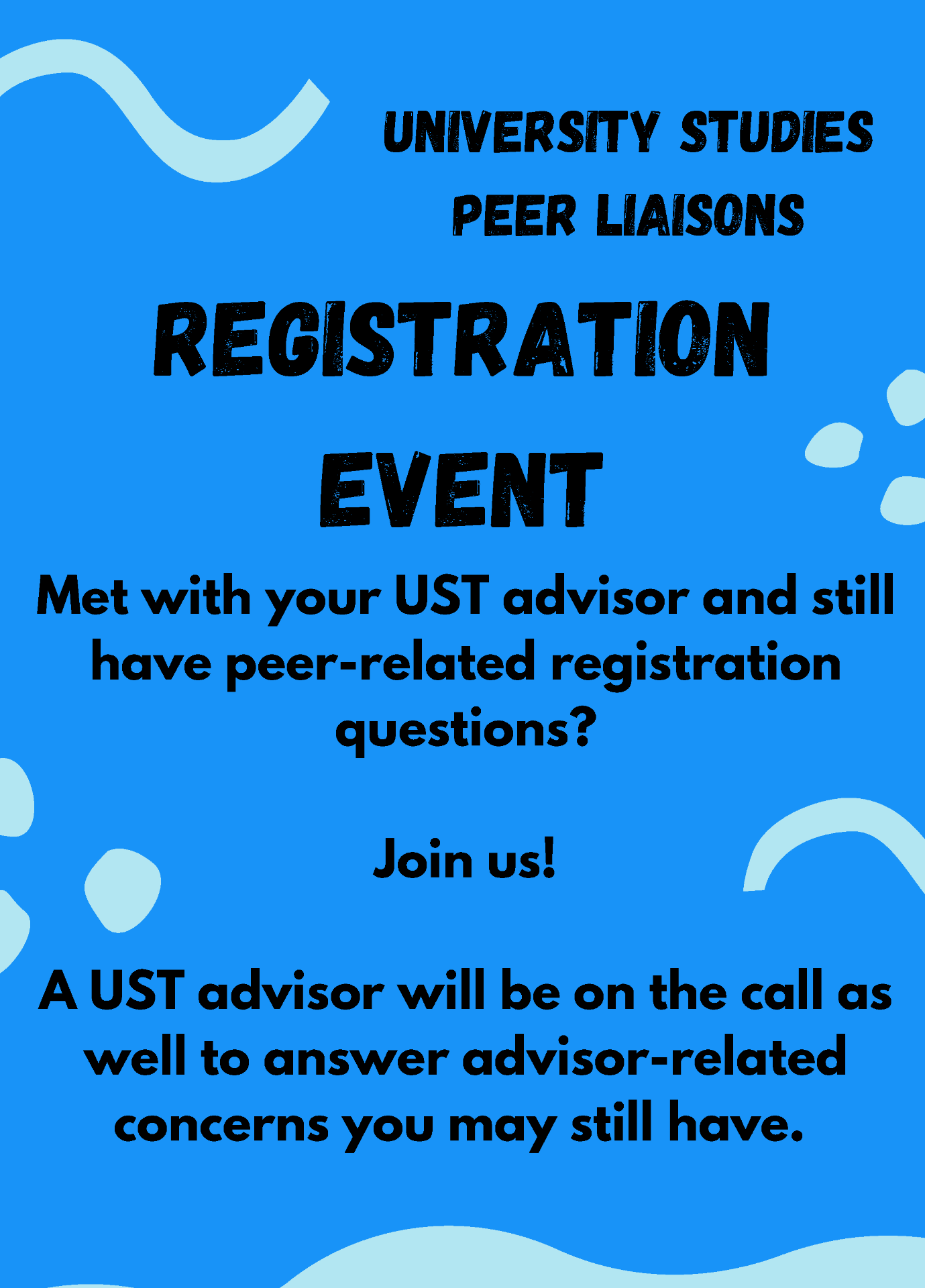 University Studies Peer Liaisons Registration Event. Met with your UST advisor and still have peer-related registration questions? Join us! A UST advisor will be on the call as well to answer advisor-related concerns you may still have.